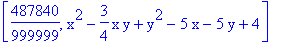 [487840/999999, x^2-3/4*x*y+y^2-5*x-5*y+4]
